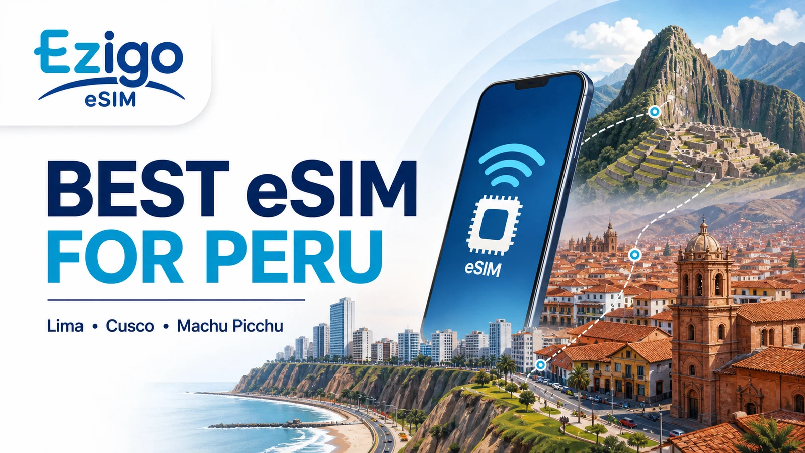 Best eSIM for Peru guide by Ezigo eSIM for Lima, Cusco and Machu Picchu